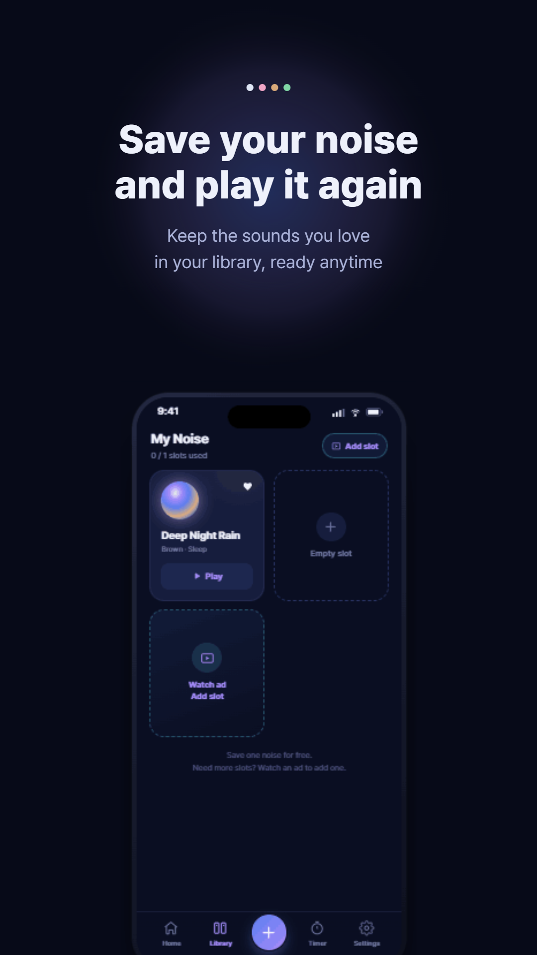 Save your noise and play it again from your library
